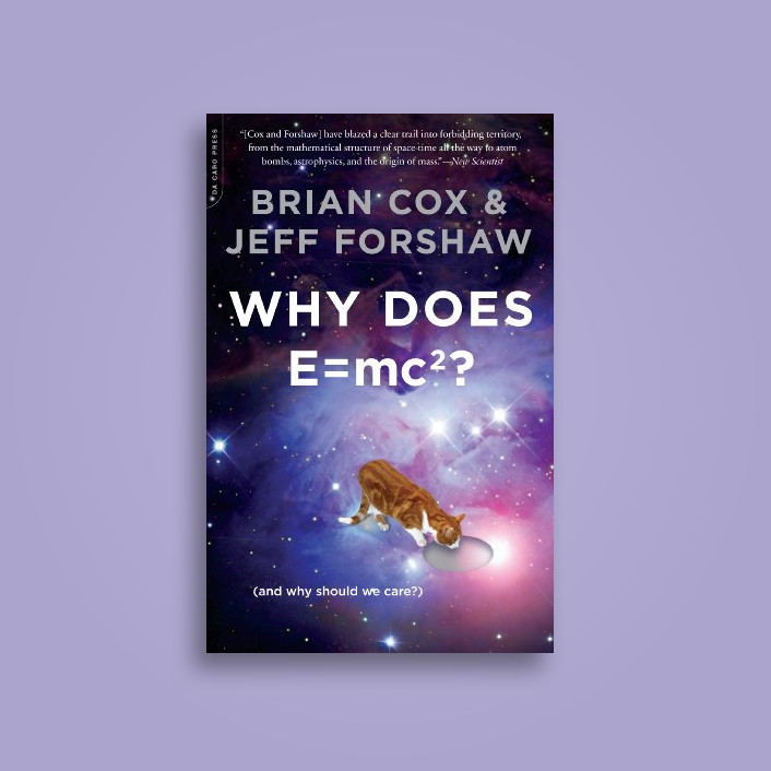 Why Does E=mc2?: (And Why Should We Care?)