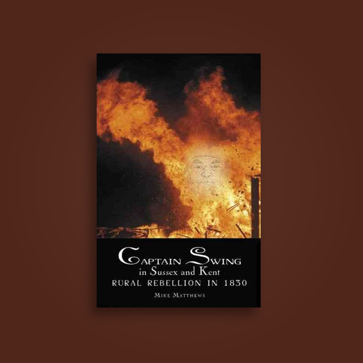 CAPTAIN SWING in Sussex and Kent: Rural Rebellion in 1830