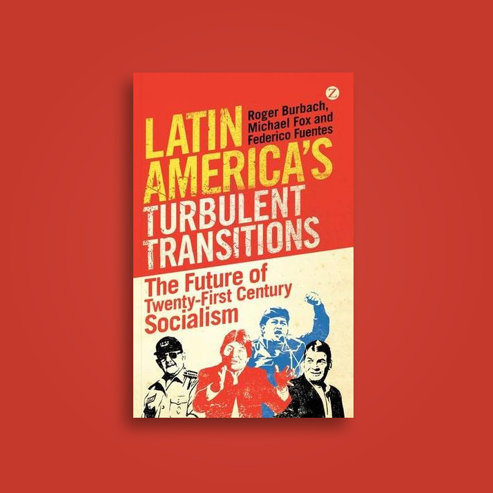 Latin Americas Turbulent Transitions: The Future of Twenty-First Century Socialism