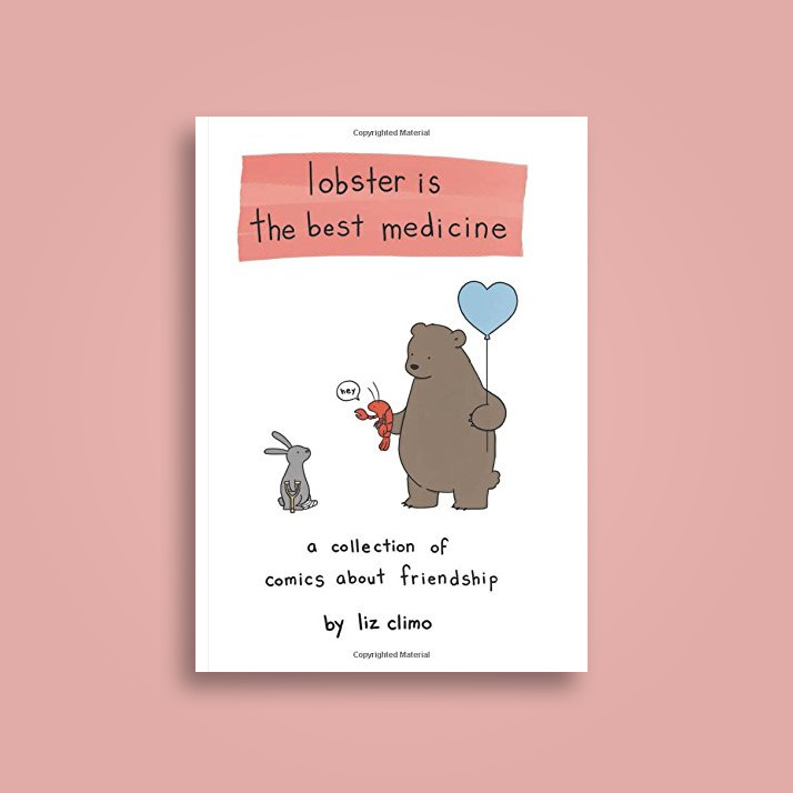 Lobster Is the Best Medicine: A Collection of Comics About Friendship
