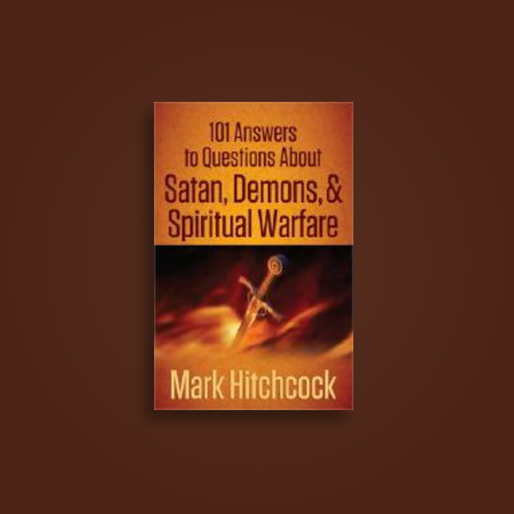 101 Answers to Questions About Satan, Demons, and Spiritual Warfare
