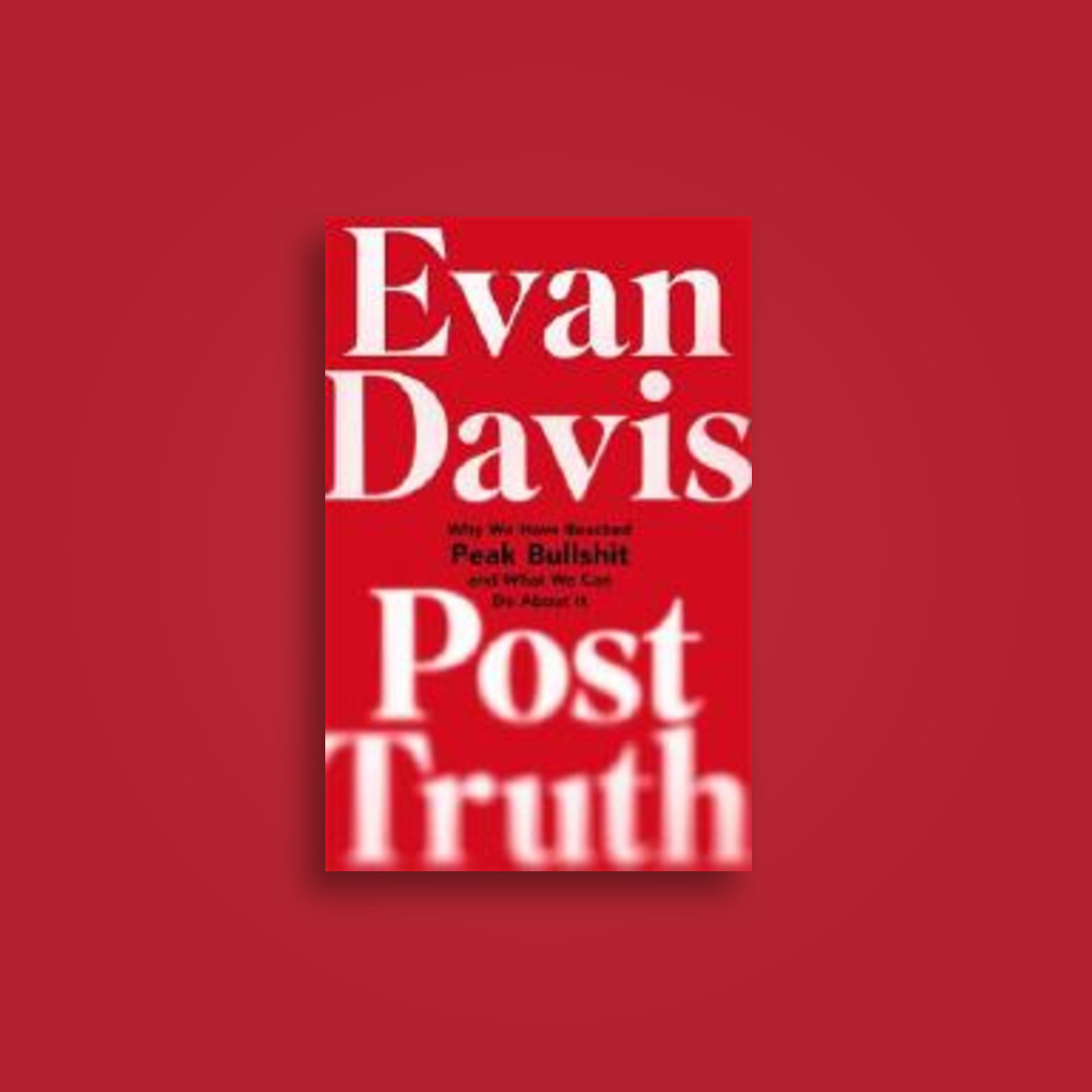 Post-Truth: Why We Have Reached Peak Bullshit and What We Can Do About it - Evan Davis