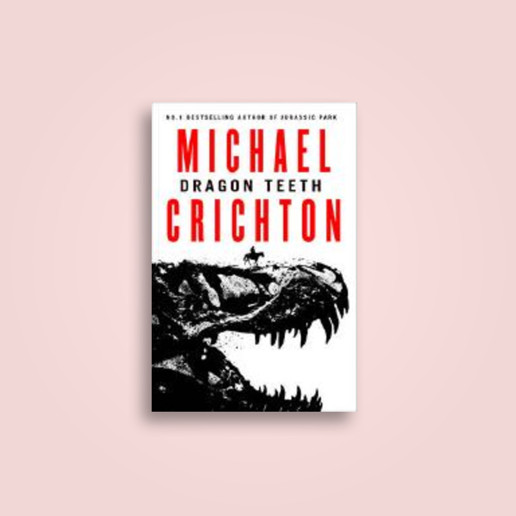 Dragon Teeth - Michael Crichton
