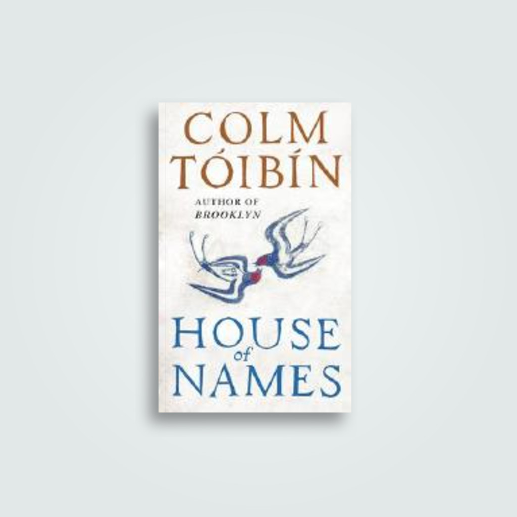 House of Names - Colm Tóibín